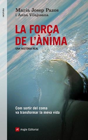 LA FORÇA DE L'ÀNIMA. UNA HISTÒRIA REAL | 9788415695240 | PAZOS, MARIA JOSEP I VILAJOSANA, ANNA