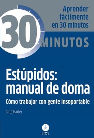 ESTÚPIDOS: MANUAL DE DOMA, TRABAJAR GENTE INSOPORTABLE | 9788415618096 | HÄRTER, GITTE