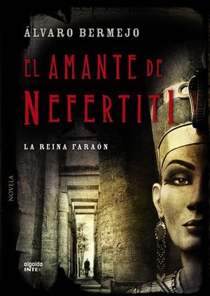 EL AMANTE DE NEFERTITI | 9788498778465 | BERMEJO, ÁLVARO