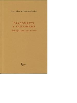 GIACOMETTI Y YANAIHARA: "TRABAJO COMO UNA MOSCA" | 9788494085536 | NATSUME-DUBE, SACHIKO