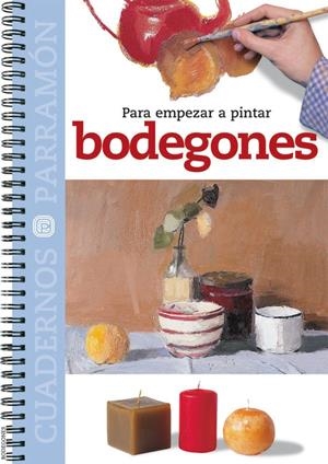 BODEGONES, PARA EMPEZAR A PINTAR | 9788434222793 | EQUIPO PARRAMON