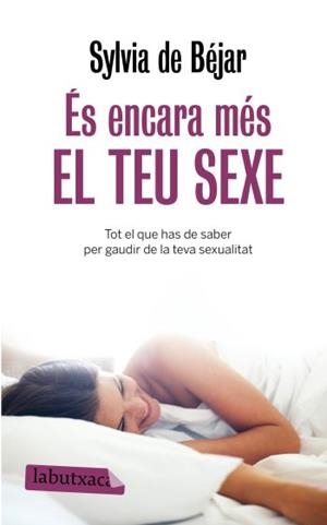 ÉS ENCARA MÉS EL TEU SEXE | 9788499300368 | BÉJAR, SYLVIA DE