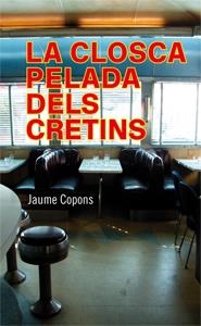 LA CLOSCA PELADA DELS CRETINS | 9788424647469 | COPONS RAMON, JAUME