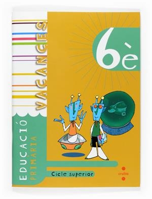 VACANCES 6È PRIMARIA | 9788466117333 | LEDESMA GÓMEZ, MARIA ANTÒNIA/GIRONÈS PONS, JAUME/MUÑOZ VIÑALS, ANTONI/SURRALLÈS CALONGE, TERESA