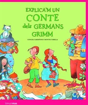 EXPLICA'M UN CONTE DELS GERMANS GRIMM | 9788408086154 | CONCEPCIÓ CARDEÑOSO SAENZ DE MIERA/MONTSERRAT TOBELLA SOLER