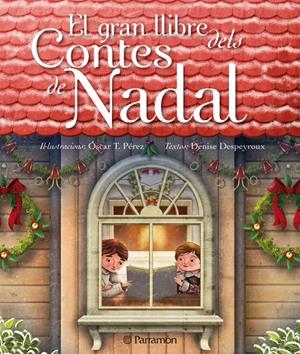 EL GRAN LLIBRE DELS CONTES DE NADAL | 9788434236868 | DESPEYROUX, DENISE/PÉREZ, ÓSCAR T.