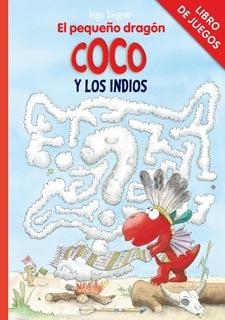 LIBRO DE JUEGOS - EL PEQUEÑO DRAGÓN COCO Y LOS IND | 9788424646769 | SIEGNER, INGO