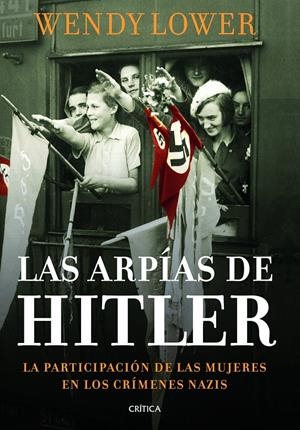 LAS ARPÍAS DE HITLER | 9788498925999 | LOWER, WENDY