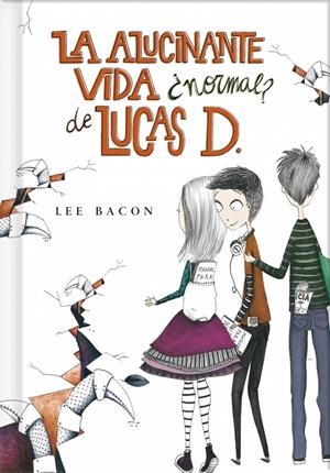LA ALUCINANTE VIDA NORMAL? DE LUCAS D. (LIBRO 1) | 9788415580553 | BACON,LEE