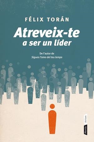 ATREVEIX-TE A SER UN LÍDER | 9788498092639 | TORÁN MARTÍ, FÉLIX 