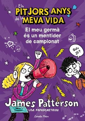 ELS PITJORS ANYS DE LA MEVA VIDA. EL MEU GERMÀ ÉS UN MENTIDER DE CAMPIONAT | 9788490572351 | PATTERSON, JAMES