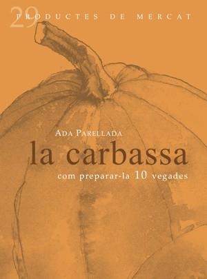 LA CARBASSA: COM PREPARAR-LA 10 VEGADES | 9788492607068 | PERELLADA, ADA