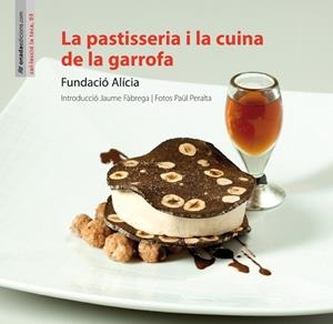 LA PASTISSERIA I LA CUINA DE LA GARROFA | 9788415221388 | FUNDACIÓ ALÍCIA