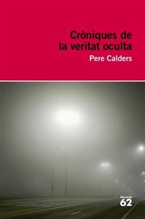 CRÒNIQUES DE LA VERITAT OCULTA | 9788492672097 | CALDERS, PERE
