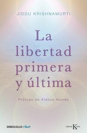 LIBERTAD PRIMERA Y ULTIMA, LA | 9788499087467 | KRISHNAMURTI, JIDDU