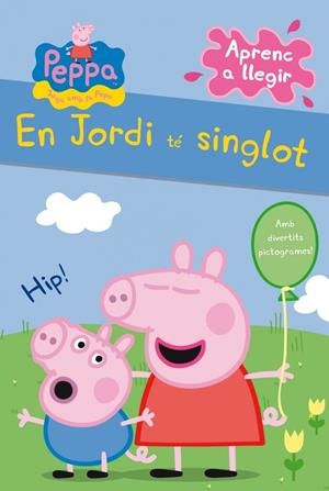 EN JORDI TÉ SINGLOT (LA PORQUETA PEPA. PICTOGRAMES NÚM. 1) | 9788448838317 | AUTORES VARIOS