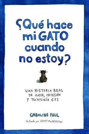 ¿QUÉ HACE MI GATO CUANDO NO ESTOY? | 9788434417540 | PAUL, CAROLINE 