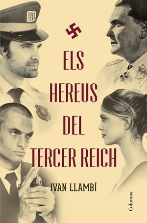 ELS HEREUS DEL TERCER REICH | 9788466418676 | IVÁN LLAMBÍ
