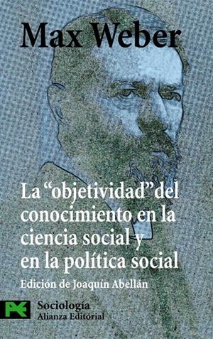 LA  " OBJETIVIDAD "  DEL CONOCIMIENTO EN LA CIENCIA SOCIAL Y EN LA POLÍTICA SOCI | 9788420649535 | WEBER, MAX