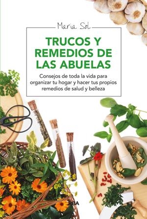 TRUCOS Y REMEDIOS DE LAS ABUELAS | 9788415541844 | SOL , MARÍA