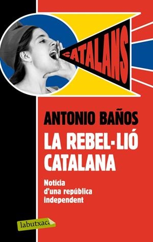 LA REBEL·LIÓ CATALANA. | 9788499306537 | BAÑOS, ANTONIO