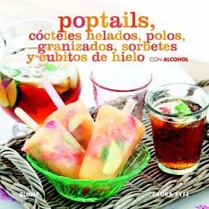 POPTAILS. CÓCTELES HELADOS, POLOS, GRANIZADOS... | 9788415317241 | FYFE, LAURA