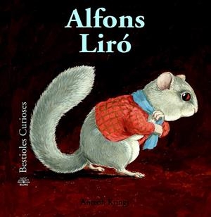 BESTIOLES CURIOSES. ALFONS LIRÓ (44) | 9788498016741 | ANTOON KRINGS