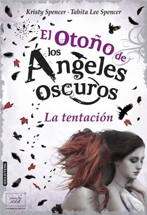 EL OTOÑO DE LOS ÁNGELES OSCUROS. LA TENTACIÓN. | 9788415854203 | SPENCER, KRISTY & SPENCER, TABITA LEE