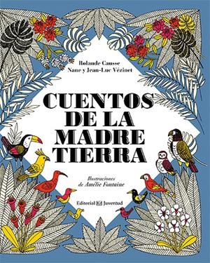 CUENTOS DE LA MADRE TIERRA | 9788426140241 | CAUSSE, ROLANDE/VEZINET, NANE/VEZINET, JEAN-LUC