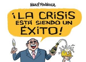 LA CRISIS ESTÁ SIENDO UN ÉXITO! | 9788415163138 | FONTDEVILA, MANEL