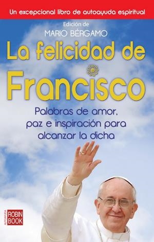 FELICIDAD DE FRANCISCO, LA | 9788499173108 | BÉRGAMO, MARIO