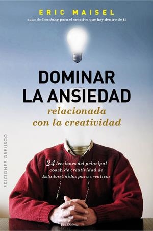 DOMINAR LA ANSIEDAD RELACIONADA CON LA CREATIVIDAD | 9788497778428 | MAISEL,ERIC