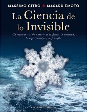 CIENCIA DE LO INVISIBLE, LA | 9788497779326 | EMOTO, MASARU/CITRO, MASSIMO