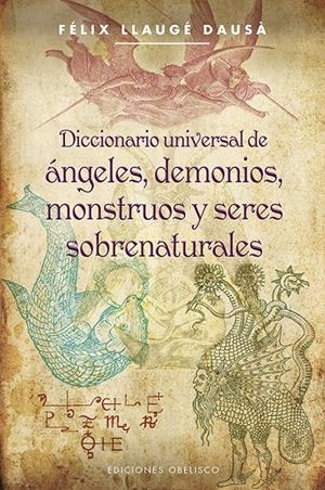 DICCIONARIO UNIVERSAL DE ÁNGELES, DEMONIOS, MONSTRUOS Y SERES SOBRENATURALES | 9788497779418 | LLAUGÉ DAUSÁ, FELIX