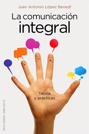 LA COMUNICACIÓN INTEGRAL | 9788415968023 | LÓPEZ BENEDI, JUAN ANTONIO