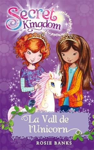 LA VALL DE L'UNICORN. SECRET KINGDOM 2 | 9788424644338 | BANKS, ROSIE