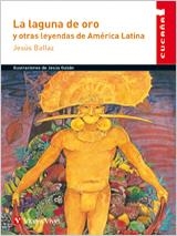 LA LAGUNA DE ORO Y OTRAS LEYENDAS DE AMERICA LATINA | 9788468209821 | BALLAZ ZABALZA, JESUS/Y OTROS