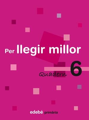 QUADERN 6 PER LLEGIR MILLOR | 9788423693245 | EDEBÉ, OBRA COLECTIVA