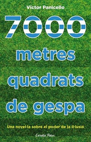 7000 METRES QUADRATS DE GESPA | 9788490577929 |  PANICELLO, VÍCTOR