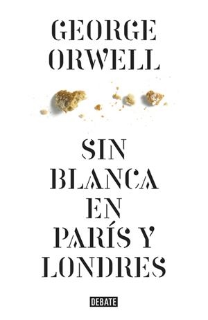 SIN BLANCA EN PARÍS Y LONDRES | 9788499920436 | ORWELL,GEORGE