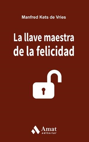 LA LLAVE MAESTRA DE LA FELICIDAD | 9788497357654 | KETS DE VRIES, MANFRED