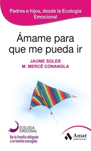ÁMAME PARA QUE ME PUEDA IR | 9788497357050 | CONAGLA I MARIN, MERCÈ/SOLER I LLEONART, JAUME