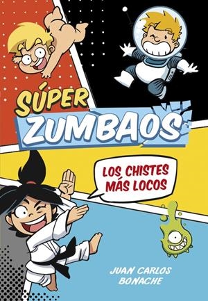 LOS CHISTES MÁS LOCOS! (SÚPER ZUMBAOS 1) | 9788490434666 | BONACHE,JUAN CARLOS