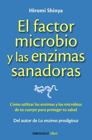 EL FACTOR MICROBIO Y LAS ENZIMAS SANADORAS | 9788490625446 | SHINYA,HIROMI