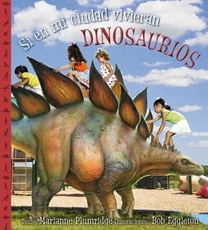 SI EN MI CIUDAD VIVIERAN DINOSAURIOS | 9788416117314 | PLUMRIDGE, MARIANNE