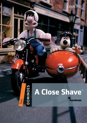 A CLOSE SHAVE. DOMINOES LEVEL 2 | 9780194248334 | AARDMAN/BILL BOWLER
