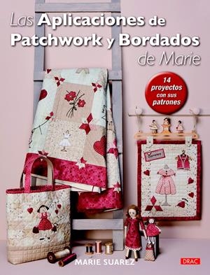 LAS APLICACIONES DE PATCHWORK Y BORDADOS DE MARIE | 9788498744217 | SUAREZ, MARIE