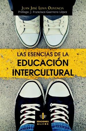 LAS ESENCIAS DE LA EDUCACIÓN INTERCULTURAL | 9788497008075 | LEIVA OLIVENCIA, JUAN JOSÉ