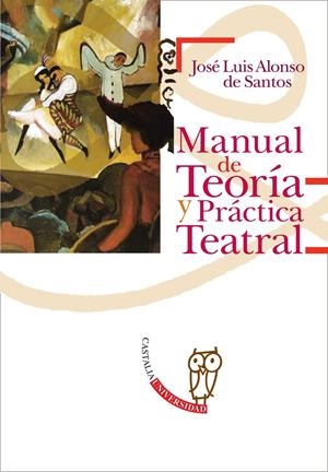 MANUAL DE TEORÍA Y PRÁCTICA TEATRAL | 9788497402101 | ALONSO DE SANTOS, JOSÉ LUIS