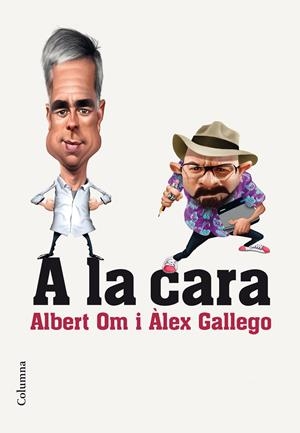 A LA CARA | 9788466420297 | ALBERT OM/ALEX GALLEGO BRUGUERA